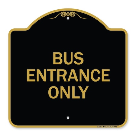 Designer Series Entrance Bus Entrance Only, Black & Gold Aluminum Architectural Sign